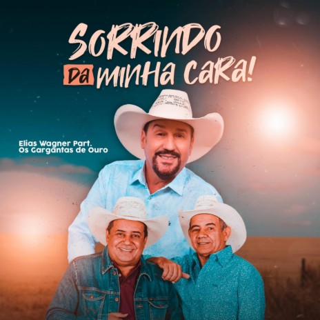 Sorrindo da Minha Cara ft. Os Gargantas de Ouro | Boomplay Music