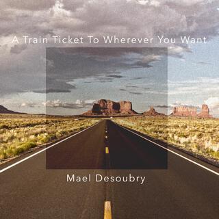 A Train Ticket to Wherever You Want