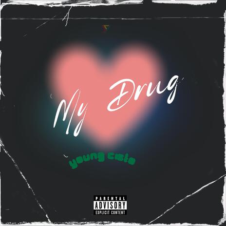 my drug | Boomplay Music