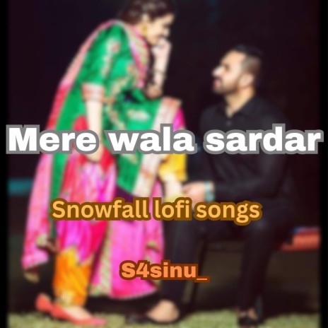 Mere wala sardar (feat. Snowfall lofi songs) | Boomplay Music