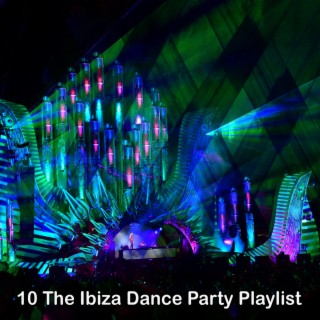 10 The Ibiza Dance Party Playlist