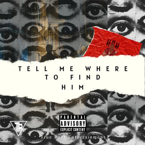 Tell me Where to Find Him | Boomplay Music