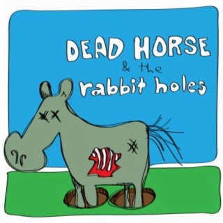 Dead Horse and the Rabbit Holes (Taking a Beating)