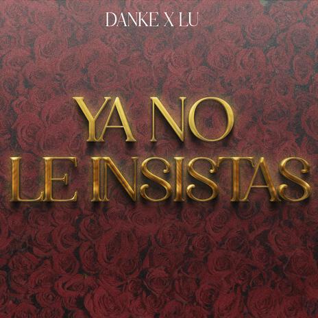 YA NO LE INSISTAS ft. Lu Music | Boomplay Music