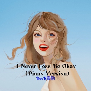 I Never Lose Be Okay (Piano Version) lyrics | Boomplay Music