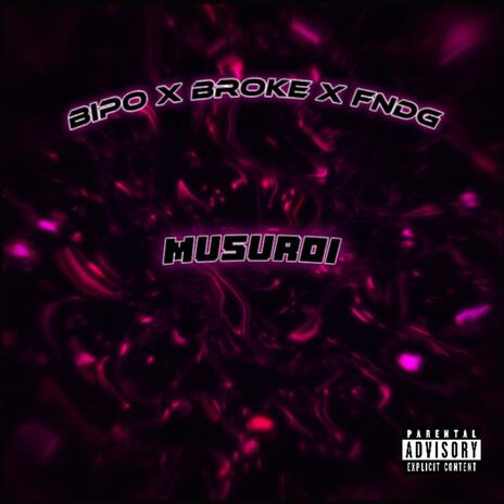 Musuroi ft. Broke & FNDG