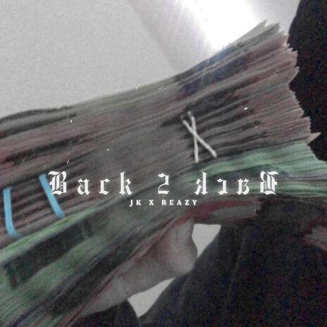 BACK 2 BACK ft. lil JK | Boomplay Music