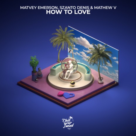 How to Love ft. Szanto Denis & Mathew V | Boomplay Music