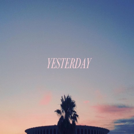 Yesterday | Boomplay Music