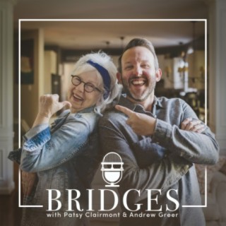 Bridges with Patsy Clairmont and Andrew Greer, Podcast