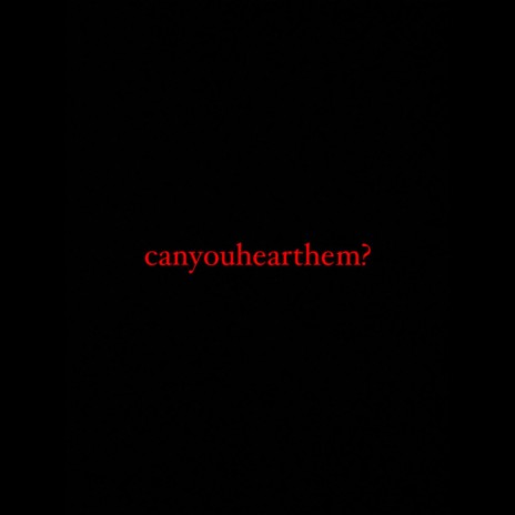 canyouhearthem? | Boomplay Music