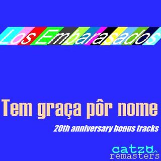 Tem Graça Pôr Nome: 20th Anniversary Bonus Tracks