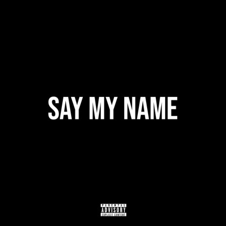 Say My Name | Boomplay Music