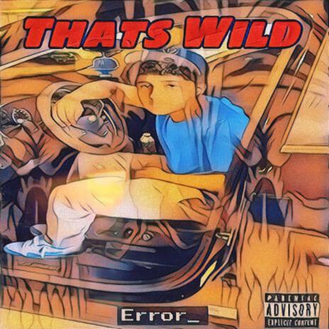 THATS WILD | Boomplay Music