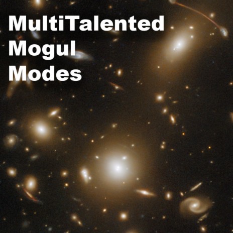 Multitalented Mogul Modes | Boomplay Music