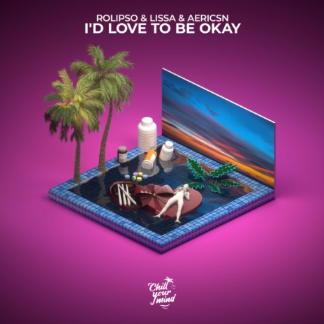 I'd Love to Be Okay ft. LissA & aericsn | Boomplay Music
