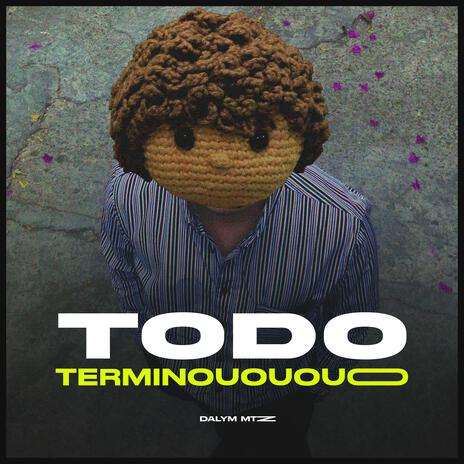 Todo terminóuououo | Boomplay Music