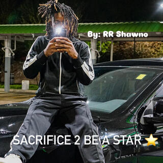 Sacrifice To Be A Star