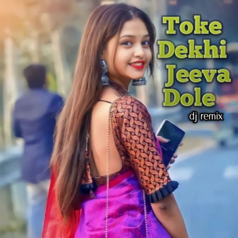 Toke Dekhi Jeeva Dole (Dj Remix) | Boomplay Music