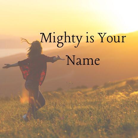 Mighty is Your Name | Boomplay Music