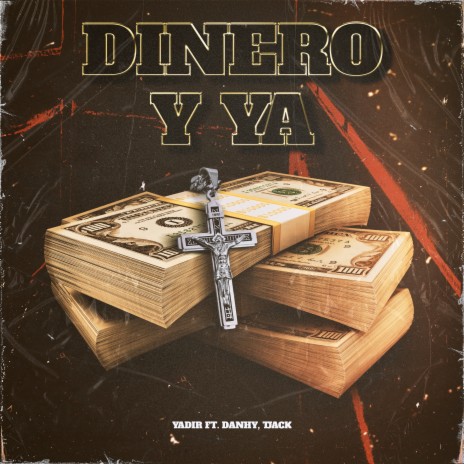 DINERO Y YA ft. Danhy & Tjack | Boomplay Music