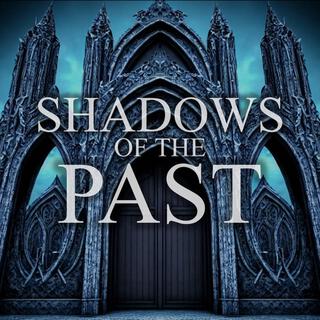 Shadows of the Past