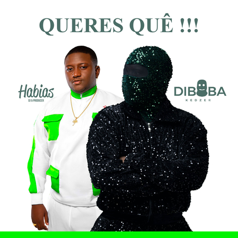 Queres Quê ft. Dj Habias | Boomplay Music