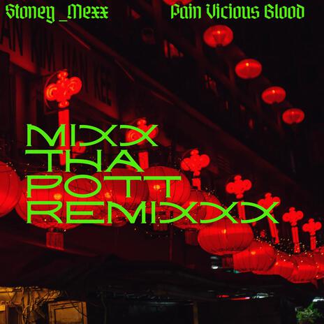 Mix Tha Pot Remixxx ft. Pain Vicious Blood | Boomplay Music