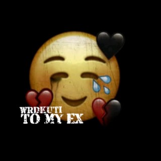 TO MY Ex