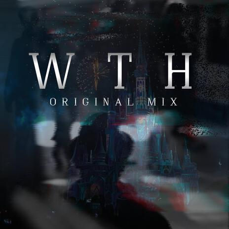 WTH (Original Mix) | Boomplay Music