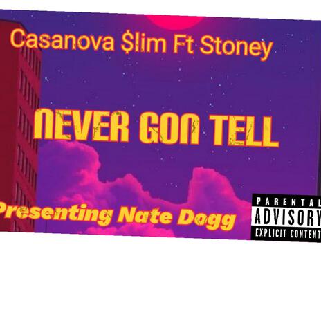 Never Gon Tell (feat. Nate Dogg & Stoney) | Boomplay Music