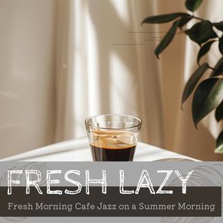 Fresh Morning Cafe Jazz on a Summer Morning