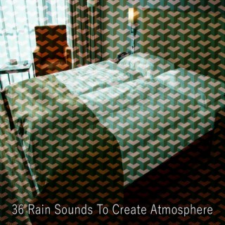 36 Rain Sounds To Create Atmosphere