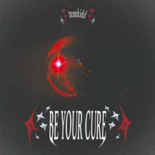 be your cure lyrics | Boomplay Music