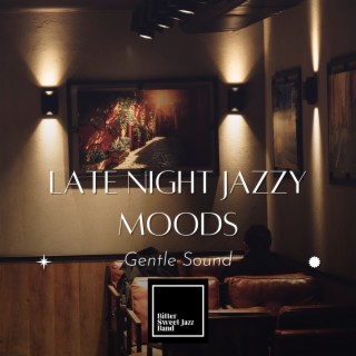 Late Night Jazzy Moods - Gentle Sound