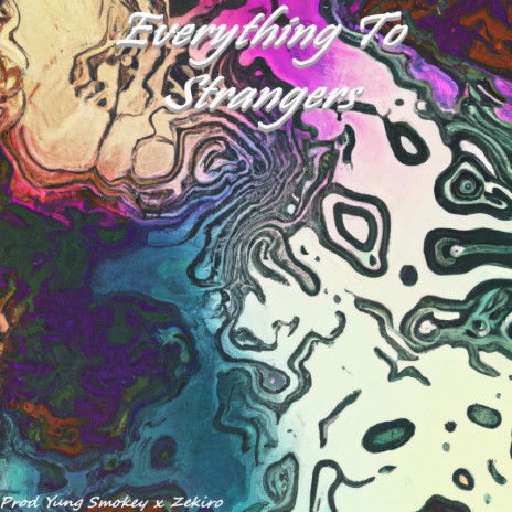 Everything To Strangers | Boomplay Music