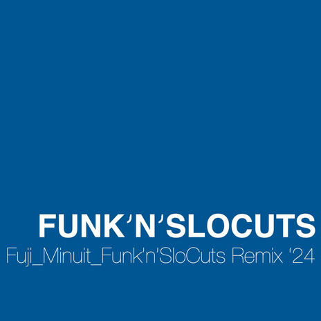 Fuji (Funk'n'SloCuts Remix '24) ft. Minuit | Boomplay Music