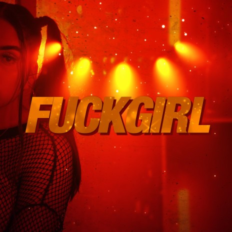 Fuckgirl | Boomplay Music