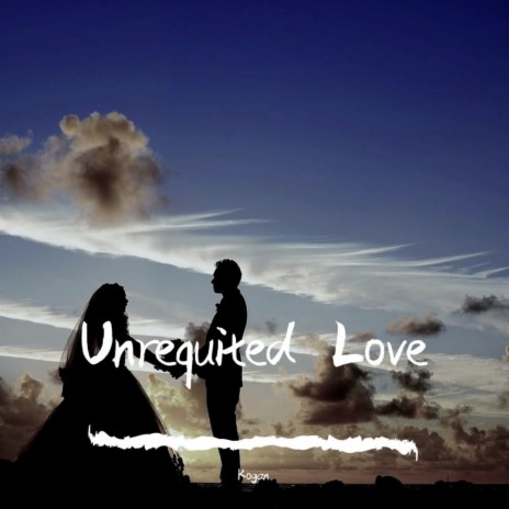 Unrequited Love | Boomplay Music