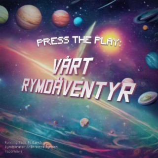 Press The Play: Vårt Rymdäventyr