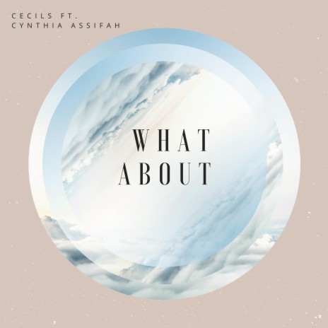 What About (feat. Cynthia Assifah)