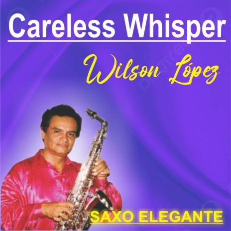 Careless Whisper/Wilson López | Boomplay Music