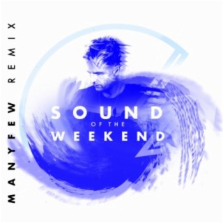 Sound of the Weekend (ManyFew Remix)