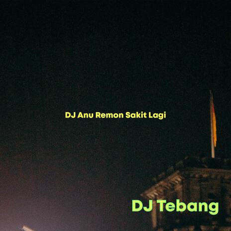 DJ Anu Remon Sakit Lagi | Boomplay Music