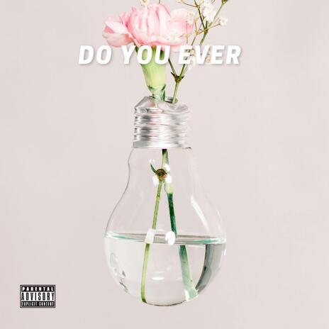 Do you ever ft. phantom808 | Boomplay Music