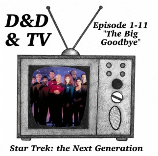 Star Trek: TNG - 1-11 ”The Big Goodbye”