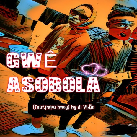 Gwe Asobola ft. Pepa Bwoy | Boomplay Music