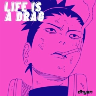 life is a drag