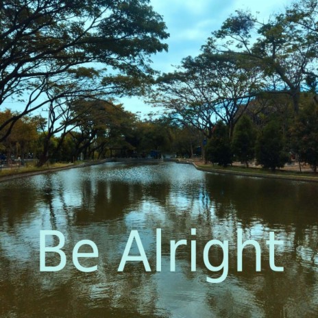 Be Alright | Boomplay Music