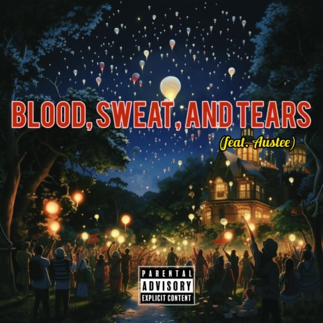 Blood, Sweat, and Tears ft. Austee | Boomplay Music